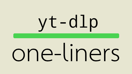 yt-dlp one-liners